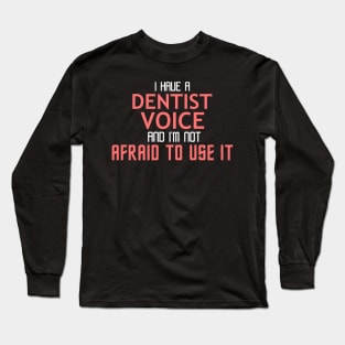 Dentist Voice Cool Typography Job Design Long Sleeve T-Shirt